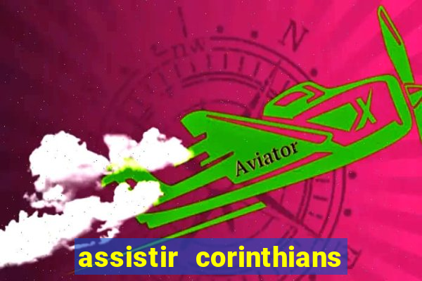 assistir corinthians no futemax